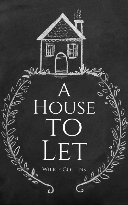 Cover of the book A House to Let by Wilkie Collins, EnvikaBook