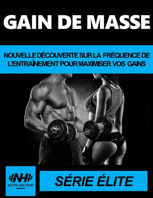 Cover of the book Gain de masse by Mathieu Rousseau, Nutri-Haltère