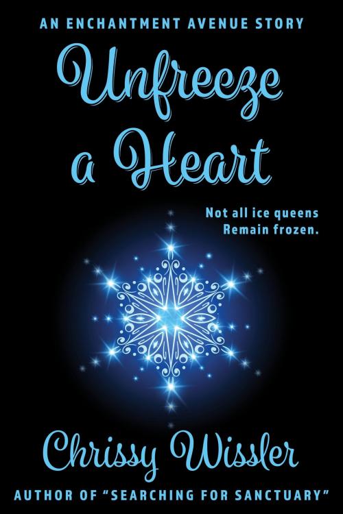 Cover of the book Unfreeze a Heart by Chrissy Wissler, Blue Cedar Publishing