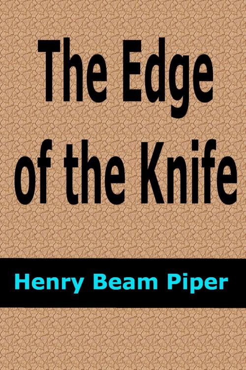 Cover of the book The Edge of the Knife by Henry Beam Piper, EJLP