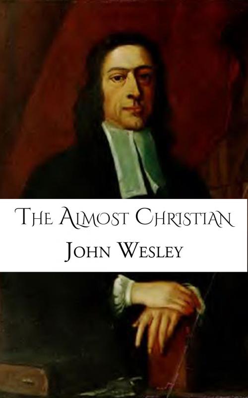 Cover of the book The Almost Christian by John Wesley, CrossReach Publications