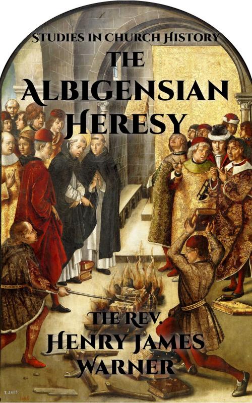 Cover of the book The Albigensian Heresy by Henry James Warner, CrossReach Publications