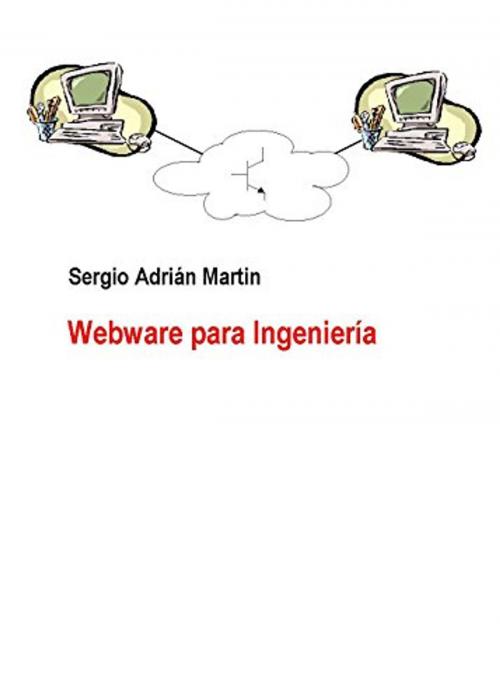 Cover of the book Webware para Ingeniería by Sergio Martin, Sergio Adrián Martin