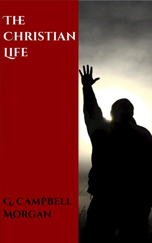 Cover of the book The Christian Life by G. Campbell Morgan, CrossReach Publications