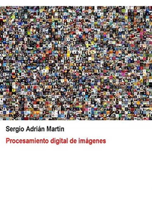 Cover of the book Procesamiento digital de imágenes by Sergio Martin, Sergio Adrián Martin