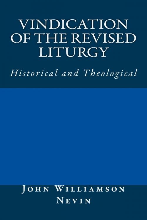 Cover of the book Vindication of the Revised Liturgy by John Williamson Nevin, CrossReach Publications