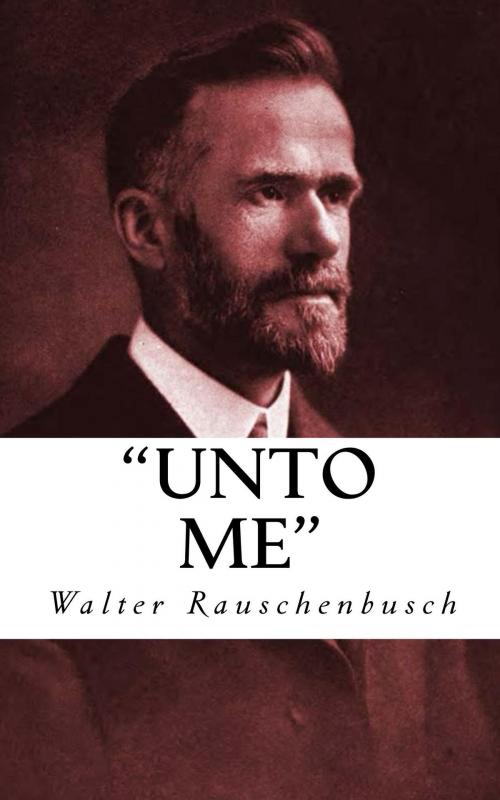 Cover of the book Unto Me by Walter Rauschenbusch, CrossReach Publications