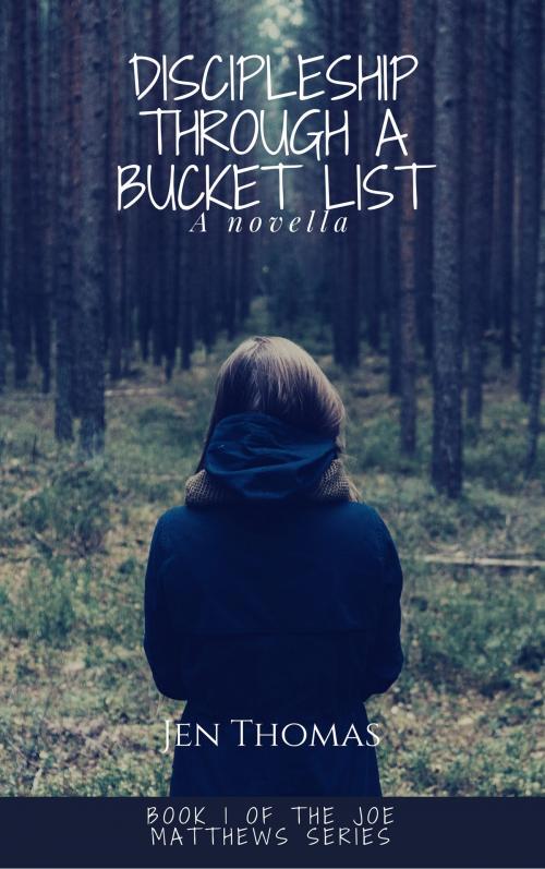 Cover of the book Discipleship Through a Bucket List by Jen Thomas, Jen Thomas