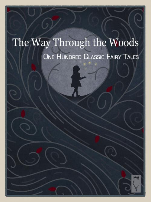 Cover of the book The Way Through the Woods — One Hundred Classic Fairy Tales by Elsinore Books, Elsinore Books