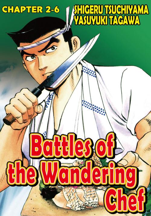 Cover of the book BATTLES OF THE WANDERING CHEF by Shigeru Tsuchiyama, Yasuyuki Tagawa, NIHONBUNGEISHA Co.,Ltd.