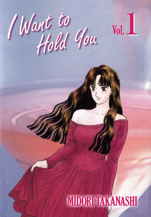 Cover of the book I WANT TO HOLD YOU by Midori Takanashi, Beaglee Inc.