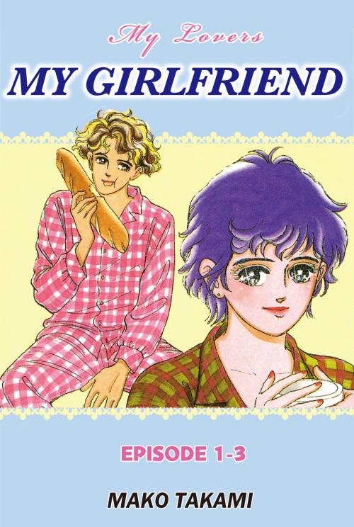 Cover of the book MY GIRLFRIEND by Mako Takami, Beaglee Inc.