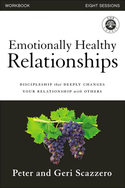 Cover of the book Emotionally Healthy Relationships Workbook by Peter Scazzero, Geri Scazzero, Zondervan
