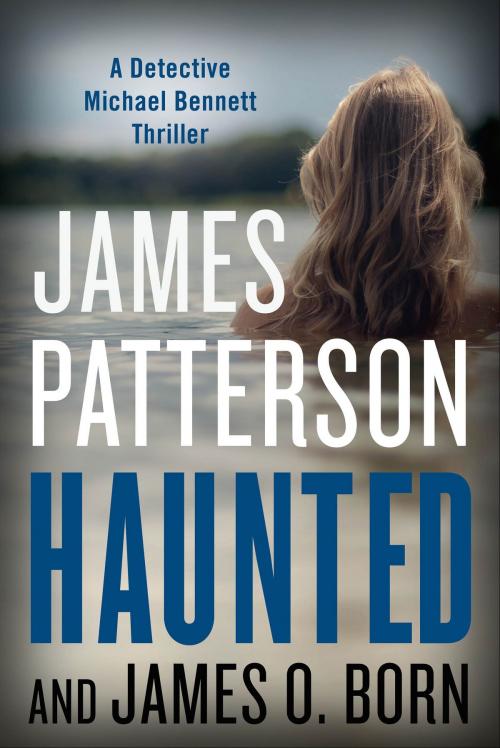 Cover of the book Haunted by James Patterson, James O. Born, Little, Brown and Company