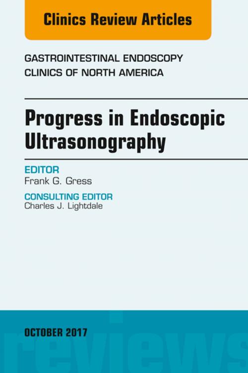 Cover of the book Progress in Endoscopic Ultrasonography, An Issue of Gastrointestinal Endoscopy Clinics, E-Book by Frank Gress, MD, Elsevier Health Sciences