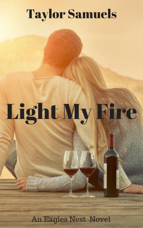 Cover of the book Light My Fire by Taylor Samuels, Taylor Samuels