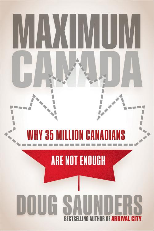 Cover of the book Maximum Canada by Doug Saunders, Knopf Canada