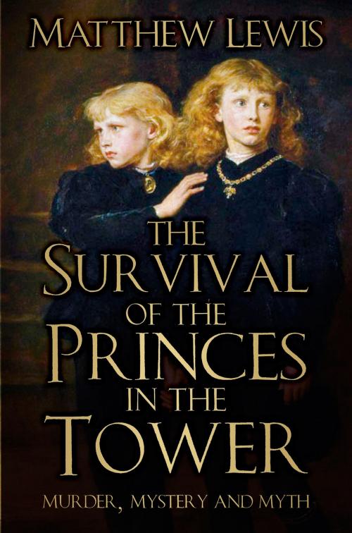 Cover of the book Survival of the Princes in the Tower by Matthew Lewis, The History Press