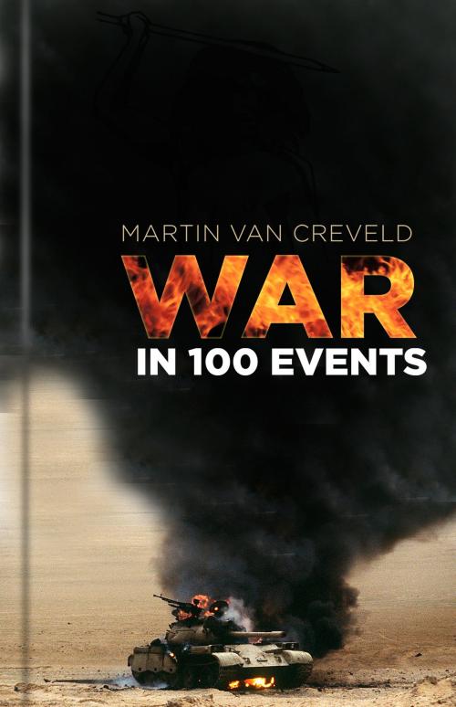 Cover of the book War in 100 Events by Martin van Creveld, The History Press