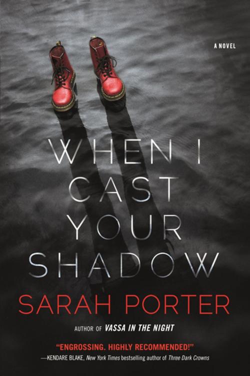 Cover of the book When I Cast Your Shadow by Sarah Porter, Tom Doherty Associates