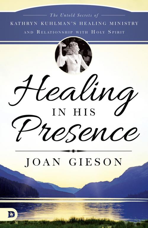 Cover of the book Healing in His Presence by Joan Gieson, Destiny Image, Inc.