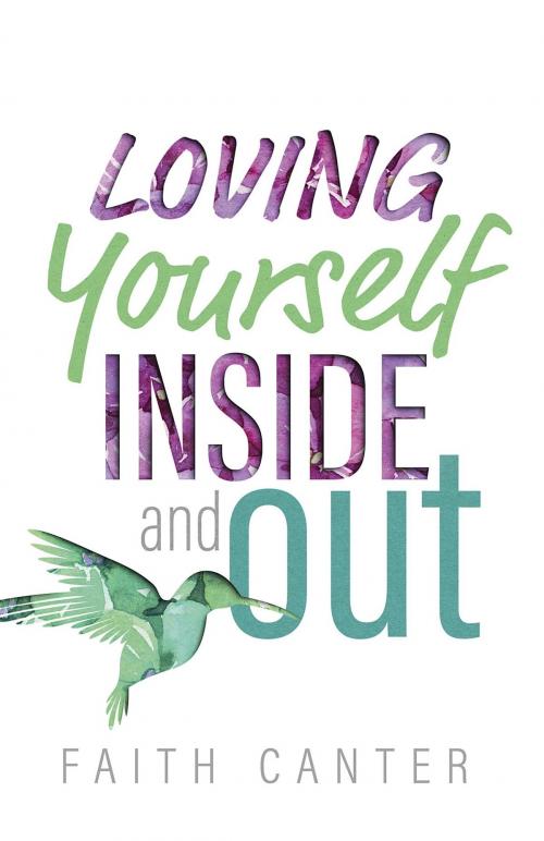 Cover of the book Loving Yourself Inside and Out by Faith Canter, Empowered Books