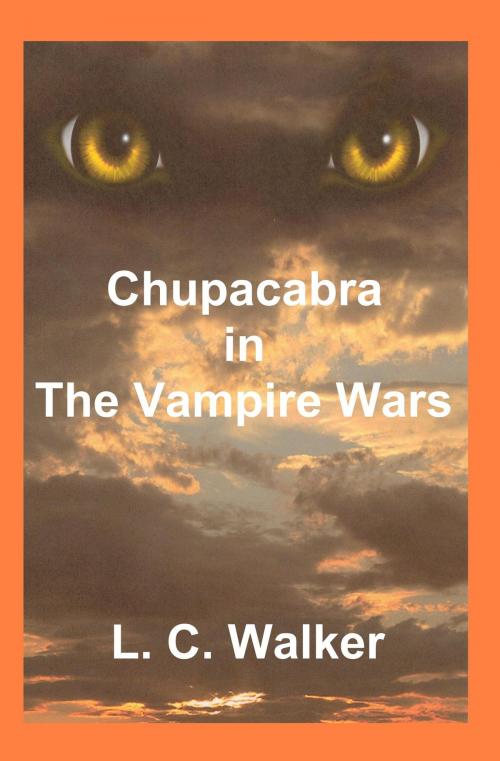 Cover of the book Chupacabra in The Vampire Wars by L C Walker, L C Walker