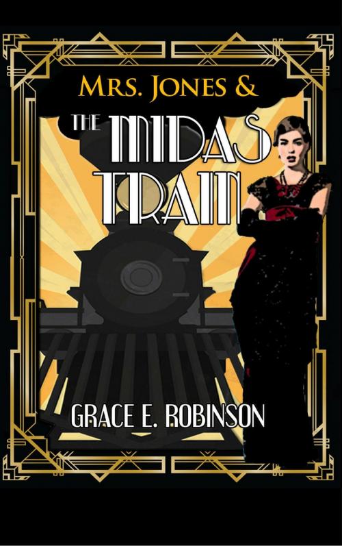 Cover of the book Mrs. Jones and the Midas Train: A Jazz-Age Dieselpunk Fantasy by Grace E. Robinson, Grace E. Robinson