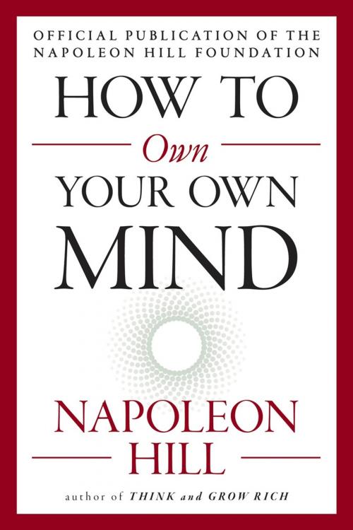 Cover of the book How to Own Your Own Mind by Napoleon Hill, Penguin Publishing Group