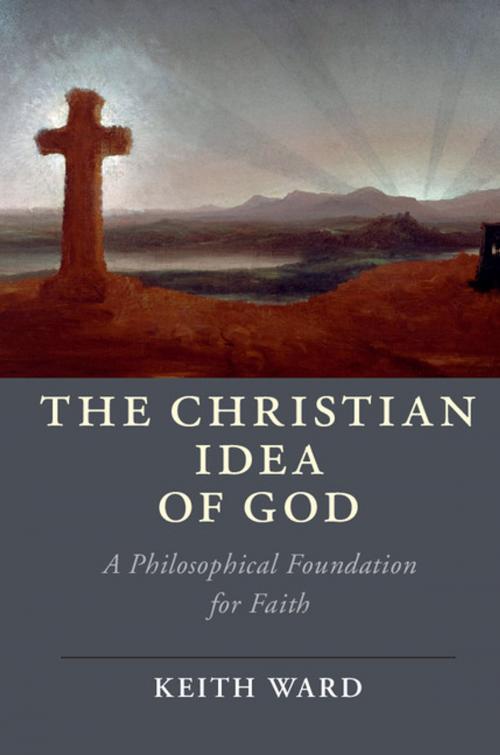 Cover of the book The Christian Idea of God by Keith Ward, Cambridge University Press