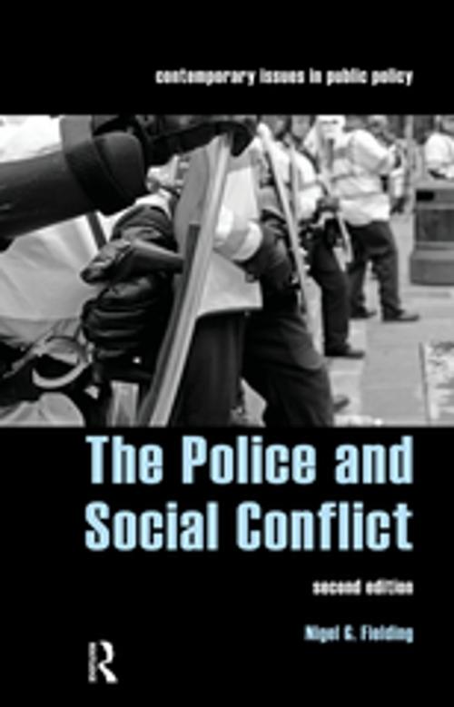 Cover of the book The Police and Social Conflict by Nigel Fielding, Taylor and Francis