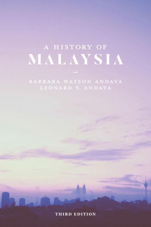 Cover of the book A History of Malaysia by Barbara Watson Andaya, Leonard Y. Andaya, Macmillan Education UK