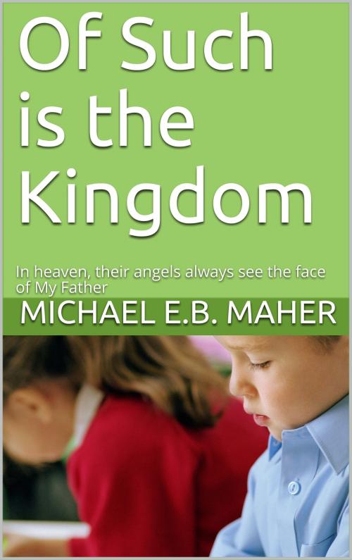 Cover of the book Of Such is the Kingdom by Michael Maher, Michael Maher