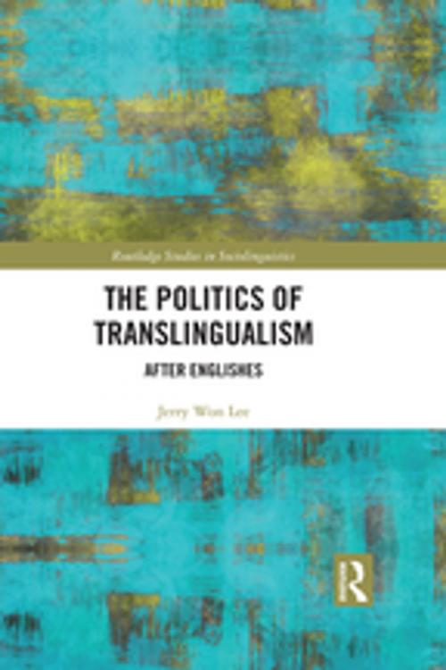 Cover of the book The Politics of Translingualism by Jerry Won Lee, Taylor and Francis