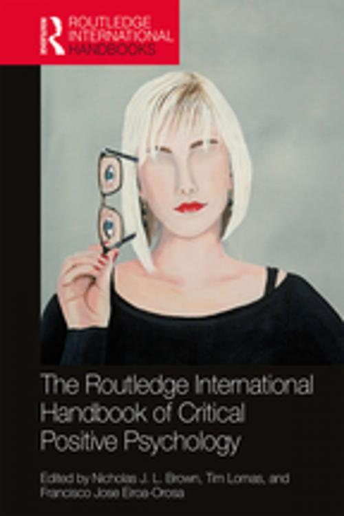 Cover of the book The Routledge International Handbook of Critical Positive Psychology by , Taylor and Francis