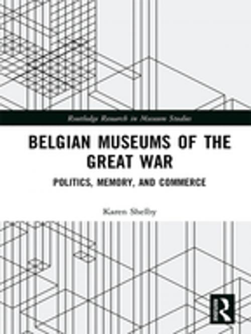 Cover of the book Belgian Museums of the Great War by Karen Shelby, Taylor and Francis