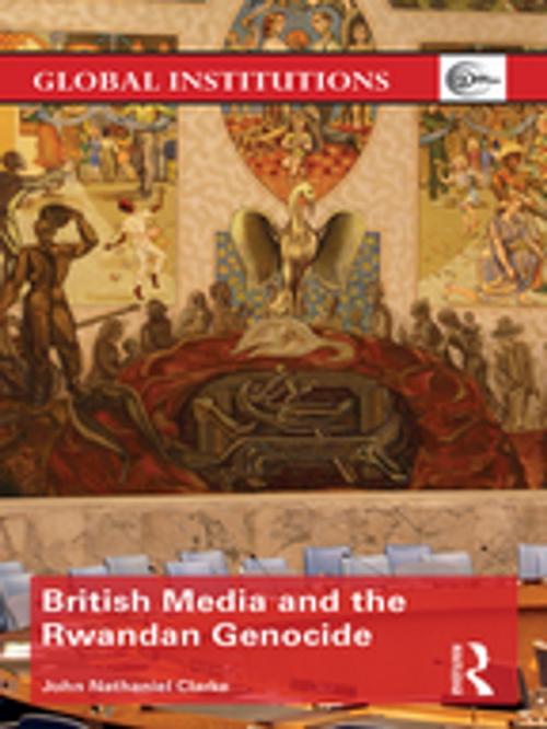 Cover of the book British Media and the Rwandan Genocide by John Nathaniel Clarke, Taylor and Francis