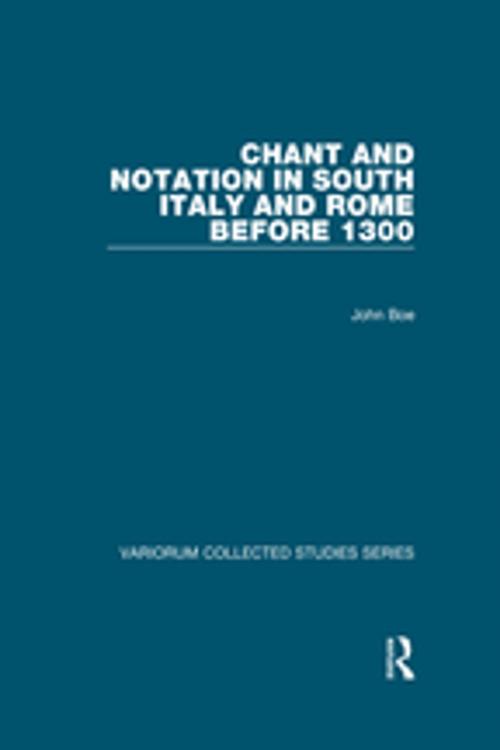 Cover of the book Chant and Notation in South Italy and Rome before 1300 by John Boe, Taylor and Francis