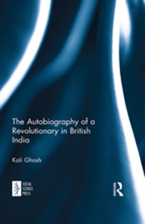 Cover of the book The Autobiography of a Revolutionary in British India by Kali Ghosh, Taylor and Francis