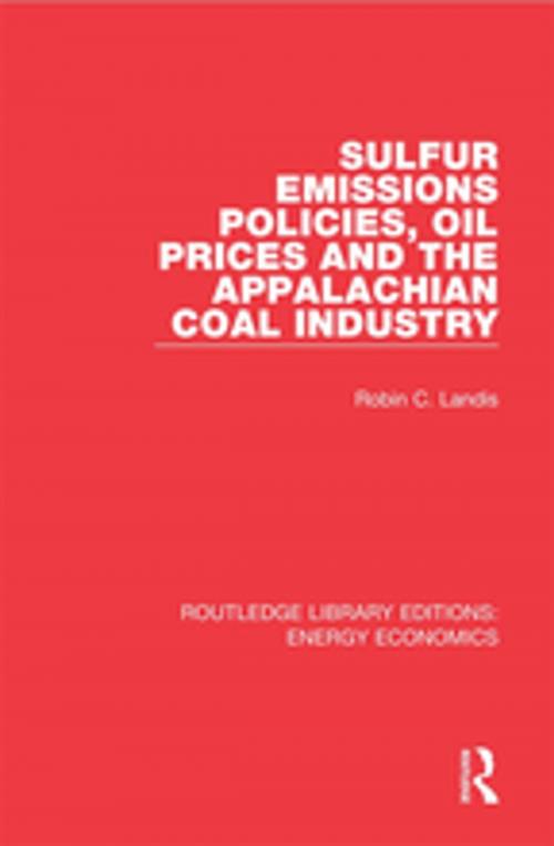 Cover of the book Sulfur Emissions Policies, Oil Prices and the Appalachian Coal Industry by Robin Landis, Taylor and Francis