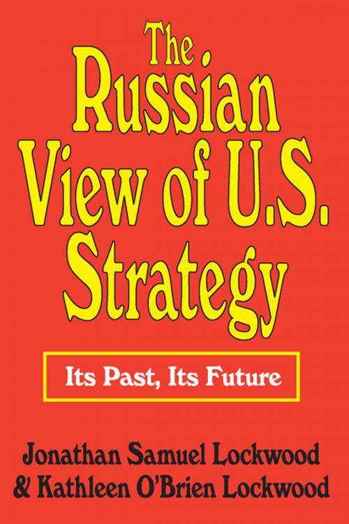 Cover of the book The Russian View of U.S. Strategy by Jonathan Samuel Lockwood, Taylor and Francis