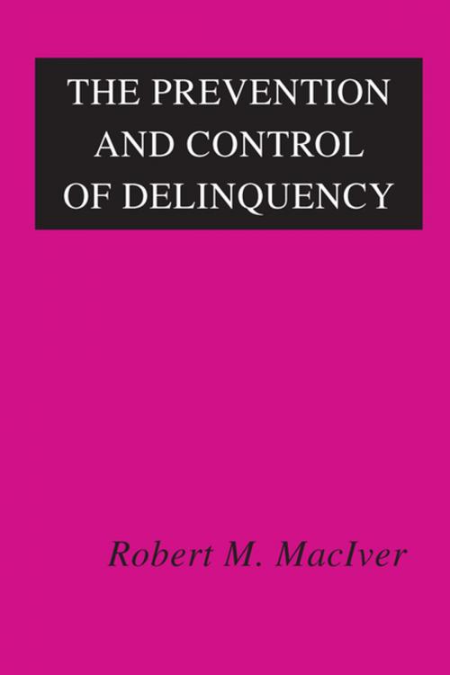 Cover of the book The Prevention and Control of Delinquency by , Taylor and Francis