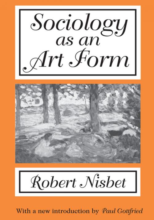 Cover of the book Sociology as an Art Form by Robert Nisbet, Taylor and Francis