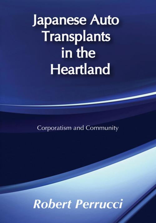 Cover of the book Japanese Auto Transplants in the Heartland by Robert Perrucci, Taylor and Francis