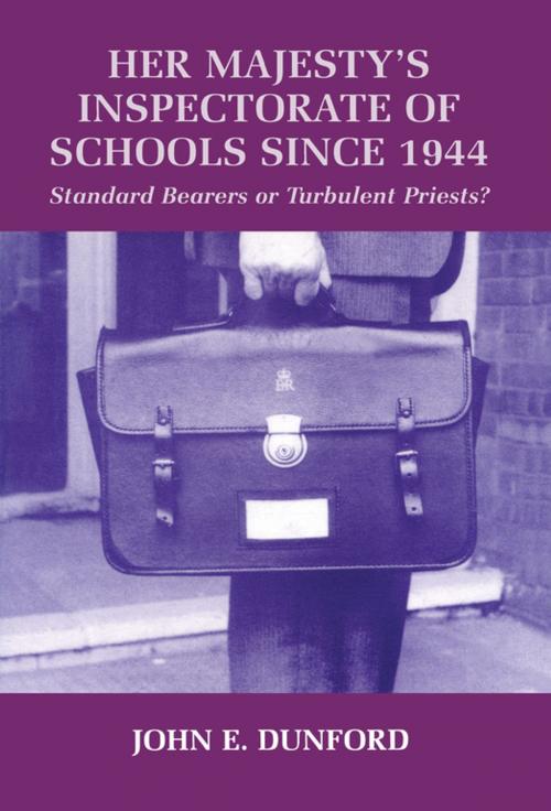 Cover of the book Her Majesty's Inspectorate of Schools Since 1944 by John E. Dunford, Taylor and Francis