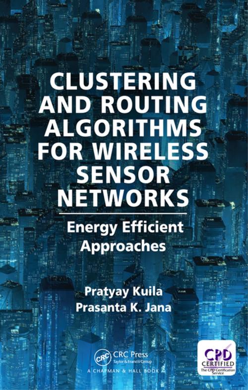 Cover of the book Clustering and Routing Algorithms for Wireless Sensor Networks by Pratyay Kuila, Prasanta K Jana, CRC Press