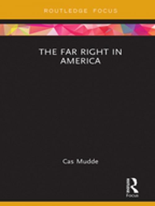 Cover of the book The Far Right in America by Cas Mudde, Taylor and Francis