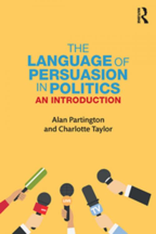 Cover of the book The Language of Persuasion in Politics by Alan Partington, Charlotte Taylor, Taylor and Francis