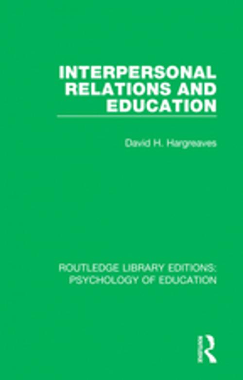 Cover of the book Interpersonal Relations and Education by David H. Hargreaves, Taylor and Francis