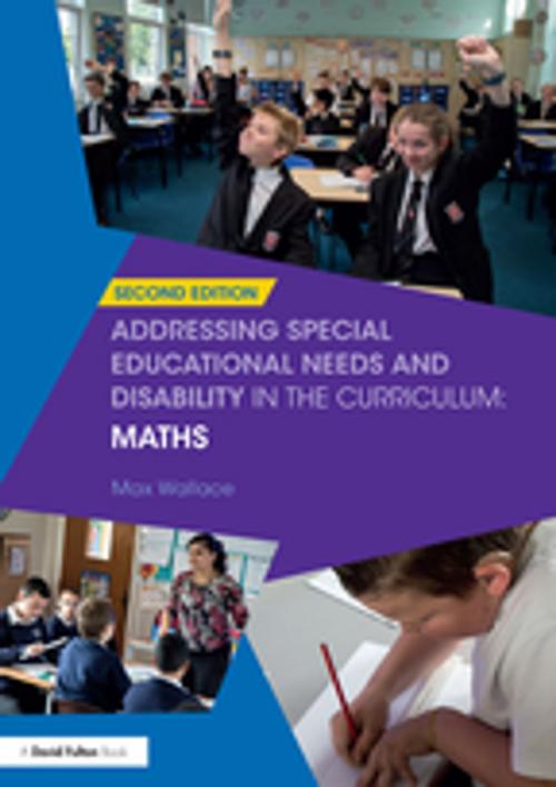 Cover of the book Addressing Special Educational Needs and Disability in the Curriculum: Maths by Max Wallace, Taylor and Francis